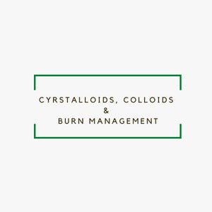 Puede incluir: Un marco rectangular verde con el texto "Crystalloids, Colloids & Burn Management" en su interior.
