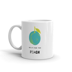 In It For The Peach mug - fruit - colorful - funny - food - tasty - healthy - diet - gifts and presents
