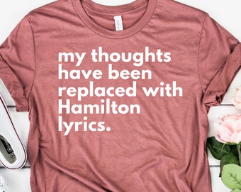My Thoughts Have Been Replaced By Hamilton Lyrics T-Shirt - Unisex Musical Theater Fan Tee - View #5