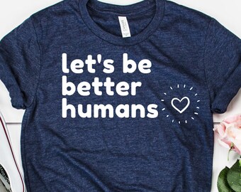 Let's Be Better Humans Unisex Heavy Cotton Tee