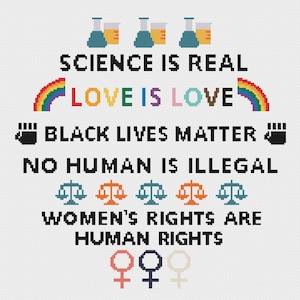 Science is Real, Love is Love, Black Lives Matter, No Human is Illegal, Women&#39;s Rights are Human Rights