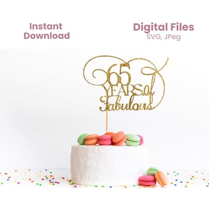 65th Birthday Cake Topper SVG, 65 Years of Fabulous, DIY Cricut Cut File (Digital File)