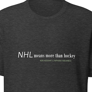 NHL Means More Than Hockey | Cancer Unisex TShirt | Cancer Awareness