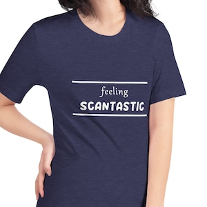 Feeling Scantastic | Cancer Unisex TShirt | Cancer Awareness