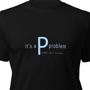 It&#39;s a P Problem | Cancer Unisex TShirt | Cancer Awareness