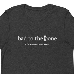 Bad to the Bone | Osteosarcoma Unisex TShirt | Cancer Awareness