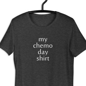 Chemo Day Shirt | Cancer Unisex TShirt | Cancer Awareness