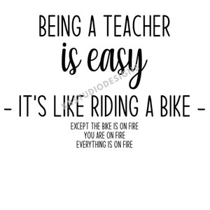 Being a teacher is easy it's like riding a bike SVG, PNG, jpg, teacher svg, Cricut, Silhouette Cameo, Cut File image, Digital download