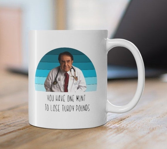 Dr Nowzaradan Mug Dr Now Mug You have one munt Funny mug Weight