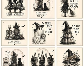 May include: A collection of nine square prints featuring black and white ink-style illustrations of witches, ghosts, skeletons, and pumpkins. Each image includes thematic text such as Good Witches Support Each Other, Some Days I Just Need My Cat, Itch Better Have My Candy, Till Death Do Us Cackle, More Boos Less People, Spooky Vibes Only, Same Witch Different Day, Cheers Witches, and Stay Spooky.