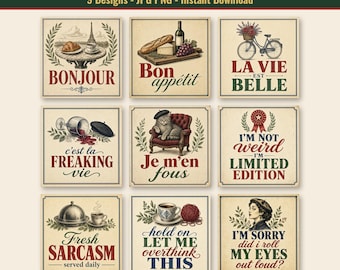 May include: A collection of nine square digital signs featuring French-themed illustrations and text including Bonjour, Bon appétit, La vie est belle, c'est la FREAKING vie, Je m'en fous, I'M NOT weird I'M LIMITED EDITION, FRESH SARCASM, hold on LET ME overthink THIS, and I'M SORRY did I roll MY EYES out loud?