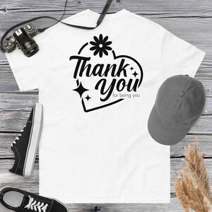 Thank You For Being You T-Shirt, Appreciation Shirt, Thank You Shirt