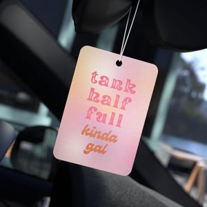 Car Air Freshener, Tank Half Full Kinda Gal, Scented Car Accessory Gift for Optimists, Cute Retro Car Decor, Pink Accessories for New Driver