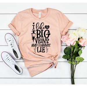Nurse Shirts, Nurse T-Shirt, Nursing School Shirt, Nurse Gift, Graduation Gift, I like Big Veins, Funny Nurse Shirt, RN, LPN, Nurse T-Shirt