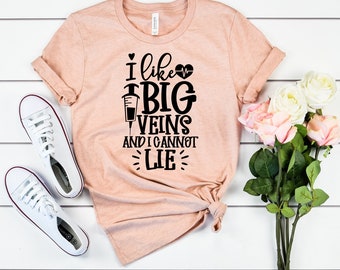 Nurse Shirts, Nurse T-Shirt, Nursing School Shirt, Nurse Gift, Graduation Gift, I like Big Veins, Funny Nurse Shirt, RN, LPN, Nurse T-Shirt
