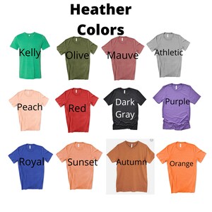 May include: A chart of 12 heather colors for t-shirts. The colors are Kelly, Olive, Mauve, Athletic, Peach, Red, Dark Gray, Purple, Royal, Sunset, Autumn, and Orange.