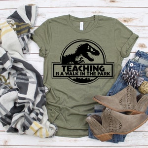 Teaching is a Walk in the Park Shirt, Jurassic Style T-Shirt, Teacher Shirt, Funny Teacher Shirt, Teacher Gift, Bestseller, Gift for Teacher