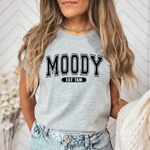 Moody Shirt, Funny Shirt, Sarcastic Shirt, Moody Sweatshirt, Moody T-Shirt, Funny T-Shirt, Popular Shirt, Gift for Her, Moody Tee