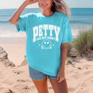 Petty But Not Sorry, Petty Shirt, Petty Comfort Colors, Sarcastic Shirt, Humor Shirt, Snarky Shirts, Gift for Her,