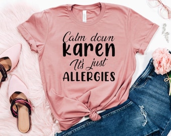 Calm Down Karen Shirt, Funny Karen Shirt, Funny Shirt, Funny T-Shirt, Sarcastic Shirt,  Karen Shirt, Karen T-Shirt, Funny Tee, Karen Allery