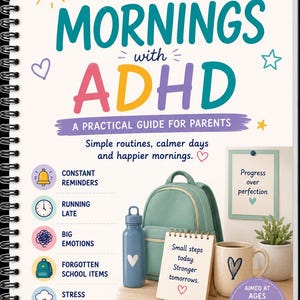 Puede incluir: Un libro de espiral titulado Calm Mornings with ADHD: A Practical Guide for Parents. La portada muestra una mochila verde claro, una botella de agua azul, un pequeño bloc de notas con texto, una taza de café y una planta. Incluye iconos y texto sobre rutinas, emociones y estrés escolar, con un círculo morado que indica Aimed at Ages 4-12 Years.