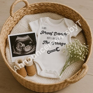Proof daddy isn’t always in the garage , baby basket pregnancy announcement image, digital download. Not customisable.