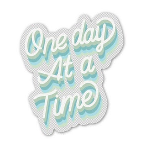 One Day at a Time (Clear) - Waterproof Vinyl Sticker (2.5&quot; x 3&quot;)
