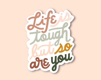 1.75" x 1.75" Wasserfester Vinyl Sticker: "Life is Tough but So are You" || Neutral