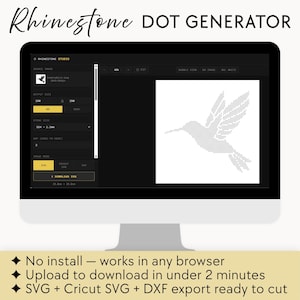 以下が含まれることがあります： Rhinestone Dot Generatorのソフトウェアインターフェースを表示するコンピュータモニター。画面にはドットで構成されたハチドリのグラフィックと、サイズやフォーマットの設定が表示されています。テキストは次の通りです：No install — works in any browser, Upload to download in under 2 minutes, SVG + Cricut SVG + DXF export ready to cut。
