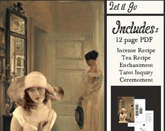 May include: A vintage-style image of two women in a room with a mirror and a door. The woman in the foreground is wearing a white hat and dress. The woman in the background is wearing a white dress and holding a hat. The text "Let it Go" and "Includes: 12 page PDF Incense Recipe Tea Recipe Enchantment Tarot Inquiry Ceremoment" is in the upper right corner of the image. The text "herb teller CEREMOMENT" is in the lower left corner of the image.
