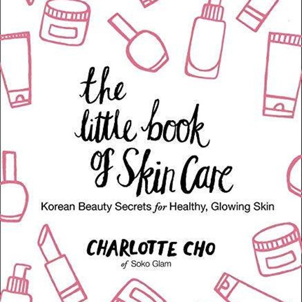 Il piccolo libro della cura della pelle: segreti di bellezza coreani per una pelle sana e luminosa
