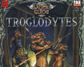The Slayer's Guide to Troglodytes, A d20 System Accessory for Dungeons & Dragons 3.0 Edition
