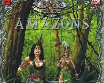 The Slayer's Guide to Amazons A d20 System Accessory for Dungeons & Dragons 3.0 Edition
