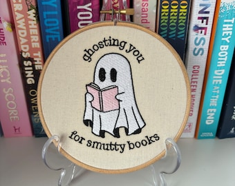 Ghosting You For Smutty Books 5inch Embroidery Hoop Wall Art.