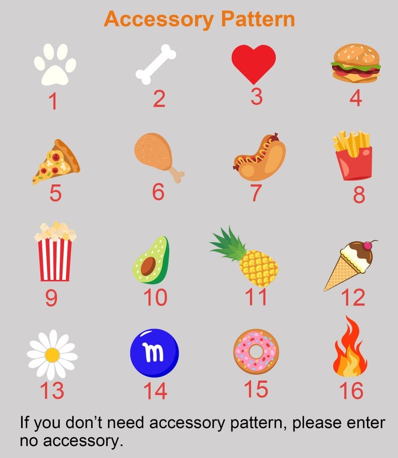 以下が含まれることがあります： 1から16までの番号が付けられた、16種類のアクセサリーパターンを示すチャート。パターンには、足跡、骨、ハート、ハンバーガー、ピザのスライス、鶏の脚、ホットドッグ、フライドポテト、ポップコーン、アボカド、パイナップル、アイスクリームコーン、デイジー、M&M、ドーナツ、火が含まれています。