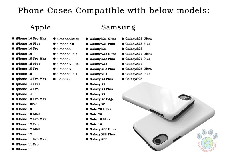 May include: A list of compatible phone models for phone cases. The list is divided into two sections: Apple and Samsung. The Apple section lists iPhone models from the iPhone 16 Pro Max to the iPhone 11. The Samsung section lists Galaxy models from the Galaxy S21 Ultra to the Galaxy S25. Two white phone cases are shown in the image.