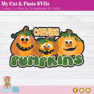 Puede incluir: Gráfico digital con tres calabazas naranjas sonrientes y el texto "CARVING PUMPKINS". Las calabazas tienen contornos negros y tallos verdes. También está presente el texto "My Cut & Paste SVGs" y "Cutesy Cut files for Scrapbooks & Crafts".