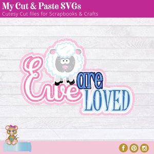 Op de afbeelding: Een digitale afbeelding met een schapenillustratie en de woorden "Eve are LOVED" in roze en blauw. De afbeelding bevat de tekst "My Cut & Paste SVGs" en "Cutesy Cut files for Scrapbooks & Crafts".