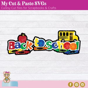 May include: A colorful "Back to School" SVG design with an apple, crayons, and a school bus. The design includes the text "My Cut & Paste SVGs" and "Cutesy Cut files for Scrapbooks & Crafts".
