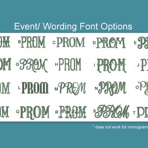 May include: An image showcasing various font options for the word "PROM". The fonts are displayed in a grid, labeled A through T, each with a unique style. The text "Event/ Wording Font Options" is at the top, with a note at the bottom.