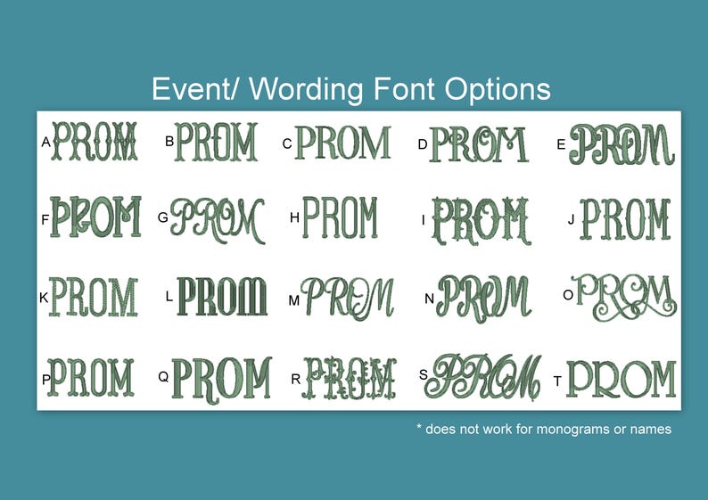 May include: An image showcasing various font options for the word "PROM". The fonts are displayed in a grid, labeled A through T, each with a unique style. The text "Event/ Wording Font Options" is at the top, with a note at the bottom.