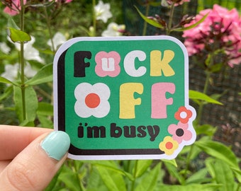 Fuck Off I’m Busy Sticker