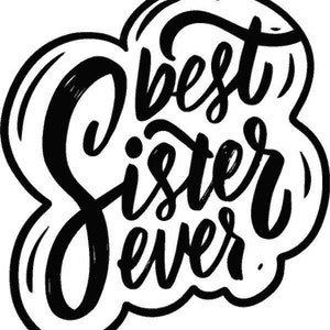 Könnte beinhalten: Schwarz-weiß-Illustration des Satzes "Best sister ever" in handschriftlicher Form.