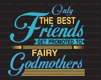 The Best Friends T-shirt Svg , Godmothers T-shirt Svg , The Best Friends T-shirt Download Files, Png, Eps, Svg, Ai