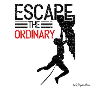 Escape the Ordinary Svg, Adventure Svg, Climbing T-shirt Design,Extreme Sport T-shirt Design, Png-Eps-Svg-Jpg-Ai