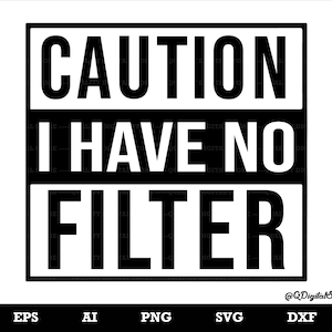 Precaución No tengo filtro SVG, Precaución svg, Camiseta divertida, Camisa Svg, Imprimible, Cricut & Silhouette File