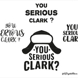 You Serious Clark Svg, You Serious Clark Clipart, Christmas Svg, Christmas Vocation Svg, Dxf Cut File, Cricut, Png,Eps,Svg,Dxf,Ai