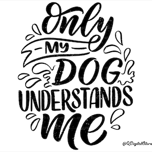 Hond gesneden bestand, alleen mijn hond begrijpt mij Svg, gesneden bestand, Cricut, digitale download, png, eps, svg, ai, jpg