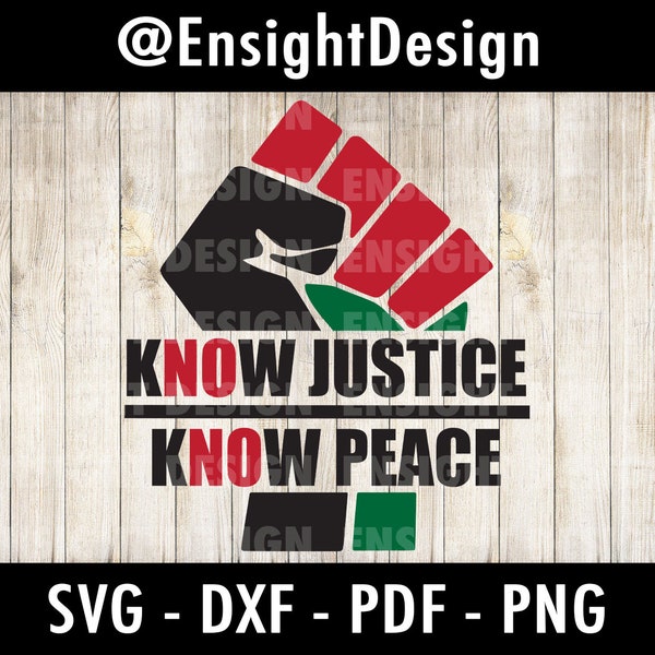 KNOW Justice KNOW Peace Fist, No Justice No Peace, Fist svg | svg/dxf/pdf/png