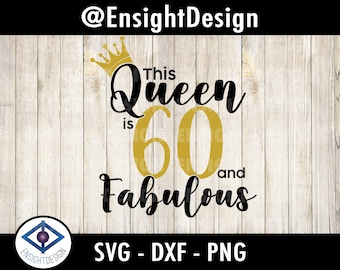 60th Birthday svg | Birthday Queen | Birthday svg | 60 and Fabulous svg | clipart/png/dxf